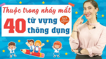 40 TỪ VỰNG TIẾNG ANH THÔNG DỤNG NHẤT DÙNG HÀNG NGÀY - Học tiếng Anh Online (Trực tuyến)