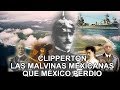 Clipperton - La Isla que México perdio