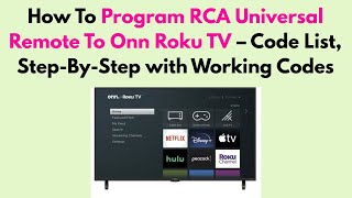 How To Program RCA Universal Remote To Onn Roku TV – Code List, Step-By-Step with Working Codes
