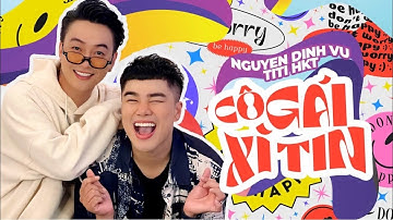 CÔ GÁI XÌ TIN | TITI HKT x NGUYỄN ĐÌNH VŨ | REMIX 2022