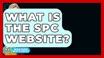 What Is The SPC Website? - Weather Watchdog