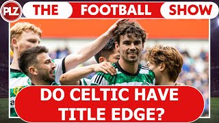 Do Celtic Have Title Edge? I The Football Show w\/ Neil Lennon