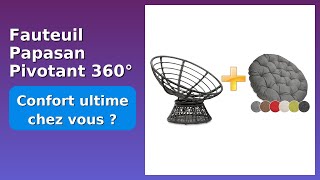 AVIS (2025) : Fauteuil Papasan Pivotant 360°. DÉTAILS ESSENTIELS