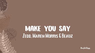 Download Lagu Zedd, Maren Morris \u0026 Beauz - Make You Say (Lyrics) MP3 Download Lagu Zedd, Maren Morris \u0026 Beauz - Make You Say (Lyrics) MP3