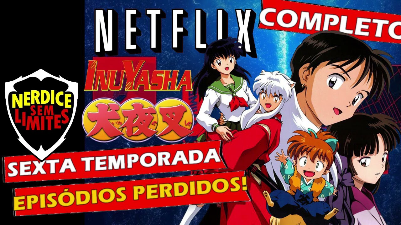 Mais episódios de InuYasha chegarão em breve à Netflix