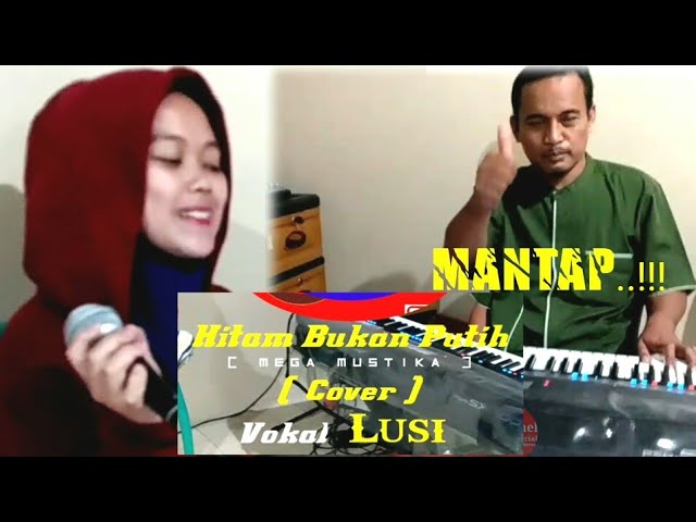 HITAM BUKAN PUTIH-Mega mustika-DANGDUT COVER VOKAL LUSI ]] Terbaru class=