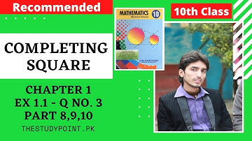 Completing Square | Ex # 1.1, Q # 3 (Part 8,9,10) | 10th Class Math C.h 1 | Punjab Text Book