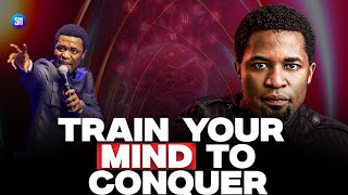How to train your mind to conquer | Apostle Michael Orokpo 
