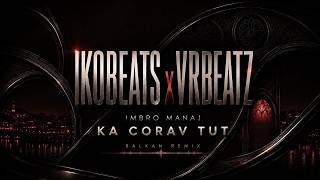 Imbro Manaj - Ka Corav Tut ( Balkan Remix ) Prod.by IkoBeats x Vr-Beatz