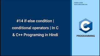 #14 if-else condition | conditional operators | In C & C++ Programing in Hindi