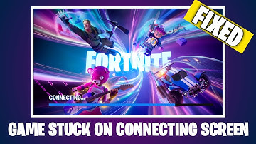 How To Fix Fortnite Stuck At Connecting Screen