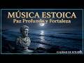 Música Estoica para Calmar la Mente y Encontrar Paz Profunda ????