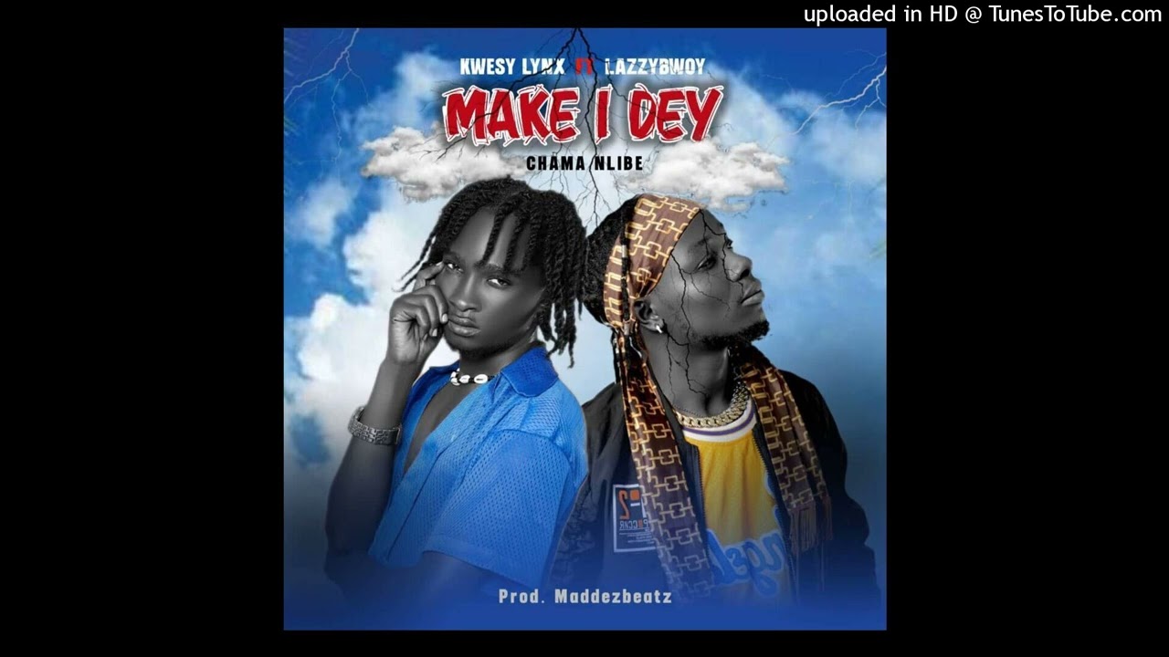 Mira Kwesy Lynx - Make I Dey Ft ( Lazzybwoy) - AUDIO SLIDE en YouTube Mira Kwesy Lynx - Make I Dey Ft ( Lazzybwoy) - AUDIO SLIDE en YouTube