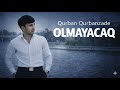 Qurban Qurbanzade Ft Huzur Olmayacaq Ai Seymur Memmedov 