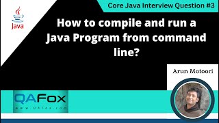 How to compile and run a Java Program from command line (Core Java Interview Question #3)