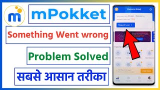 mpokket something went wrong problem | mpokket something went wrong please try again