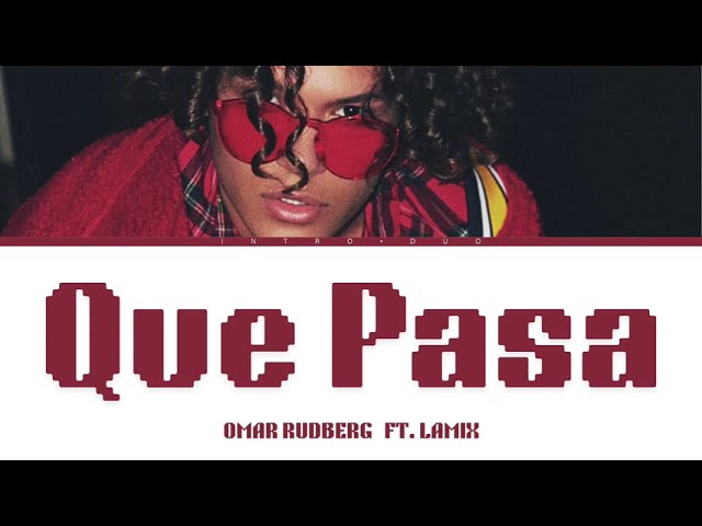 Watch Omar Rudberg ft. LAMIX – "Que Pasa" (Lyrics) on YouTube Watch Omar Rudberg ft. LAMIX – "Que Pasa" (Lyrics) on YouTube