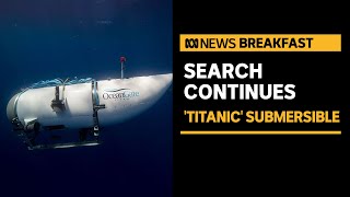 Rescuers racing against time to find missing submarine passengers | ABC News Breakfast