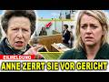 SCHOCK: Anne zieht Camillas Tochter vor Gericht – Balmoral illegal genutzt!
