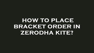 How to place bracket order in zerodha kite?