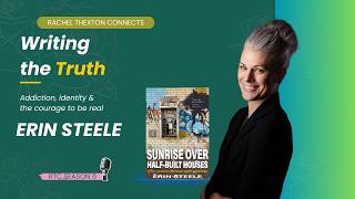 Famous Writing Memoir, Identity and the Courage to be Real. Author Erin Steele on Rachel Thexton Connects Wealth