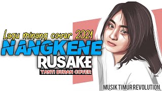 LAGU MINANG NANGKENE RUSAK E COVER TERBARU 2021 MANTAP!!