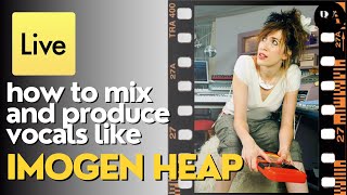 How To Mix Vocals Like Imogen Heap