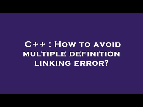 C++ : How to avoid multiple definition linking error?