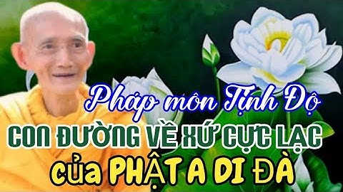 PHÁP MÔN TỊNH ĐỘ CON ĐƯỜNG VỀ XỨ CỰC LẠC CỦA PHẬT A DI ĐÀ - HT THÍCH GIÁC KHANG
