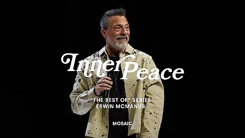 INNER PEACE | Erwin McManus - The "Best Of" Series