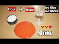 How To Make Slime Without Glue Or Borax l How To Make Slime With Flour and Water l How To Make Slime