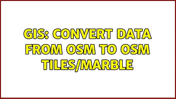 GIS: convert data from osm to osm tiles/marble
