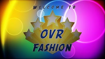Welcome to "OVR Fashion" (Channel Intro)