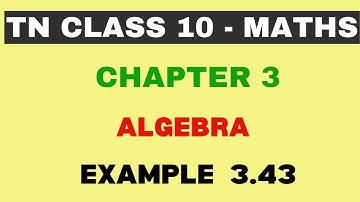 10th Maths | Chapter 3 | Algebra | Example 3.43 | Maths Clock | TN Class10
