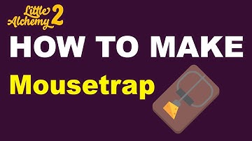 How to Make a Mousetrap in Little Alchemy 2? | Step by Step Guide!