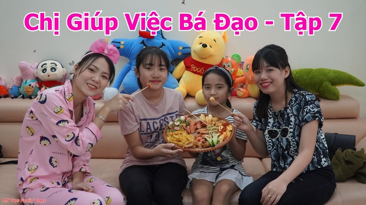 Chị Giúp Việc Bá Đạo - Tập 7 - Bữa Trưa Ăn Mẹt Đồ Ăn Vặt Khổng Lồ - MN Toys Family Vlogs