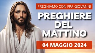 Le Preghiere del Mattino di oggi 04 Maggio 2024 - San Ciriaco di Gerusalemme