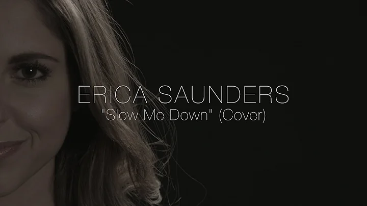 Erica Saunders - "Slow Me Down" (Cover)