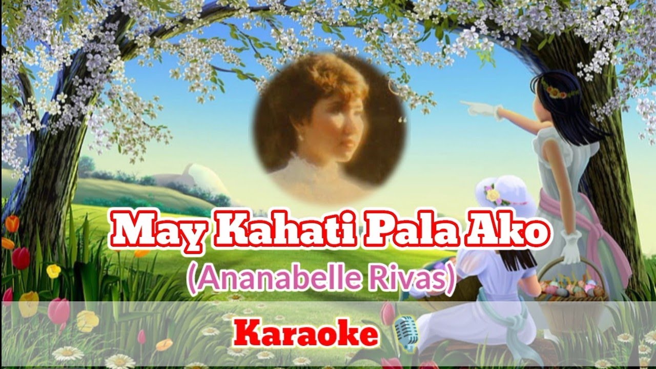 May Kahati Pala Ako (Karaoke) by: Annabelle Rivas #share #oldisgold # ...