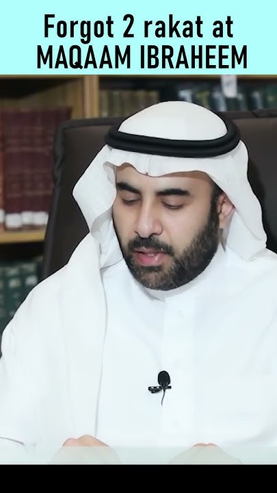 forgot-the-2-rakats-of-maqaam-ibraheem-what-to-do-sh-fawzan-shorts
