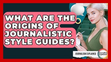 What Are The Origins Of Journalistic Style Guides? - Journalism Explained