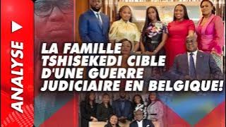 Analyse du 10 juillet 2025: La famille Tshisekedi cible d'une guerre judiciaire en Belgique!