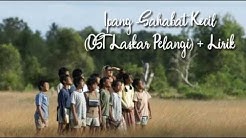 Ipang - Sahabat Kecil OST Laskar Pelangi + Lirik  - Durasi: 4:07. 