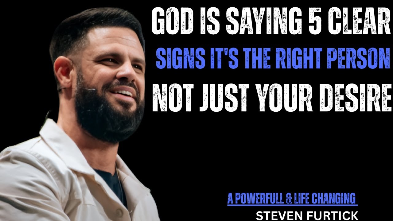 God Is Saying: 5 Clear Signs It's the Right Person Not Just Your Desire || Steven Furtick