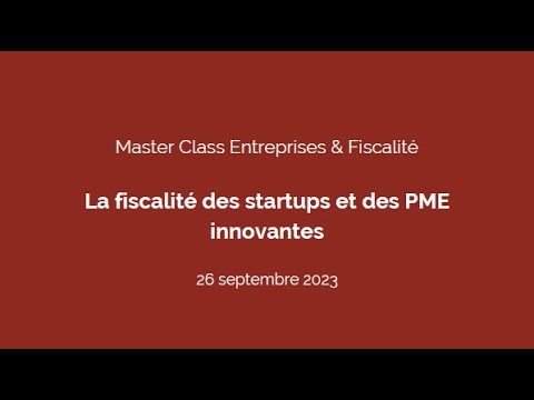 MasterClass Fiscalité & PME - La fiscalité des startups et des PME ...