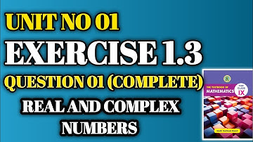 Exercise 1.3|Qno 1| Unit 1 Real And Complex Numbers| Class 9| New Mathematics Book Sindh Board