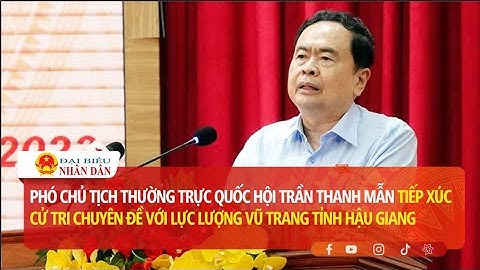 Tiếp xúc cử tri chuyên đề với lực lượng vũ trang tỉnh Hậu Giang | Báo Đại biểu Nhân dân