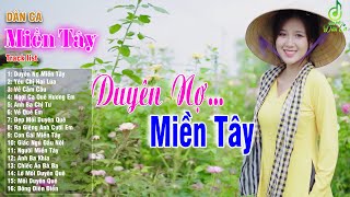 Duyên Nợ Miền Tây - LK Dân Ca Trữ Tình Miền Tây 2024 - Nhạc Quê Hương, Dân Ca Miền Tây Chọn Lọc