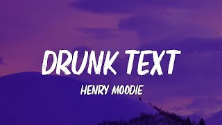 Henry Moodie  drunk text (Lyrics)