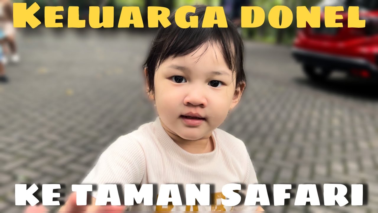 KELUARGA DONEL KE TAMAN SAFARI